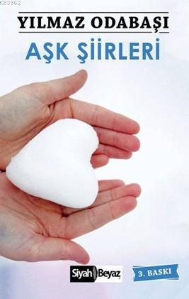 Aşk Şiirleri | Yılmaz Odabaşı | Siyah Beyaz Yayınları