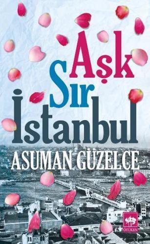 Aşk Sır İstanbul | Asuman Güzelce | Ötüken Neşriyat