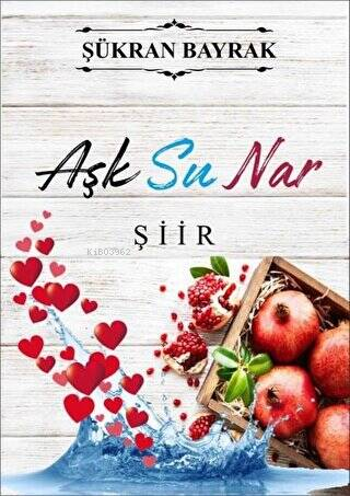 Aşk Su Nar | Şükran Bayrak | Artshop Yayıncılık