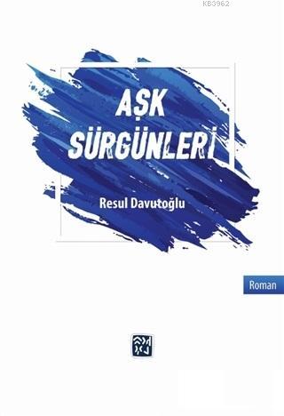 Aşk Sürgünleri | Resul Davutoğlu | Kutlu Yayınevi