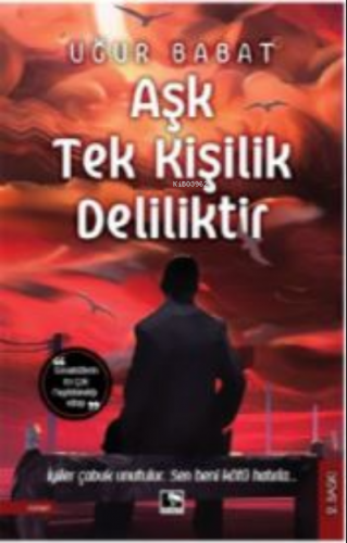 Aşk Tek Kişilik Deliliktir | Uğur Babat | Çınaraltı Yayın Dağıtım