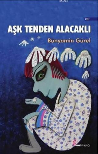 Aşk Tenden Alacaklı | Bünyamin Gürel | Okur Kitaplığı Yayınları