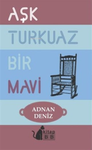 Aşk Turkuaz Bir Mavi | Adnan Deniz | BB Kitap