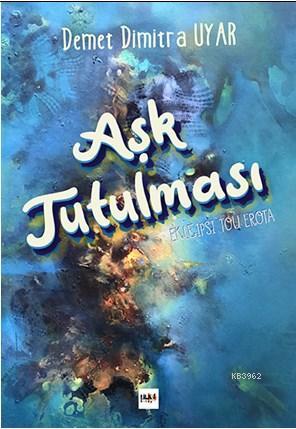 Aşk Tutulması | Demet Dimitra Uyar | Tilki Kitap