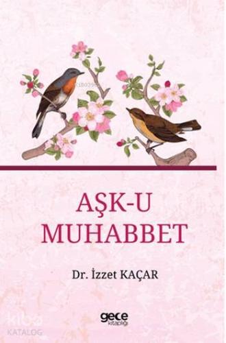 Aşk-u Muhabbet | İzzet Kaçar | Gece Kitaplığı Yayınları