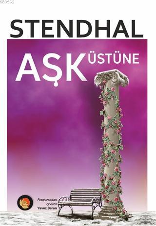 Aşk Üstüne | Marie-Henri Beyle Stendhal | Lotus Yayınevi