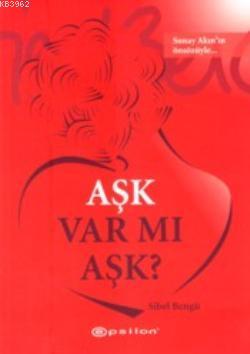 Aşk Var mı Aşk? | Sibel Bengü | Epsilon Yayınevi