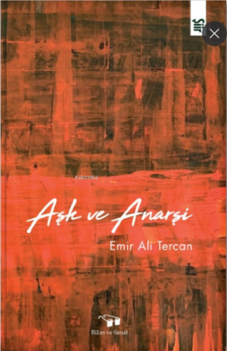 Aşk ve Anarşi | Emir Ali Tercan | Bilim ve Sanat Yayınları