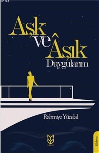 Aşk Ve Aşık Duygularım | Rahmiye Yücelal | Yason Yayınları