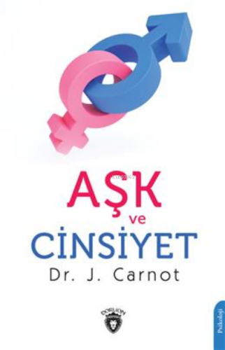 Aşk Ve Cinsiyet | J. Carnot | Dorlion Yayınevi