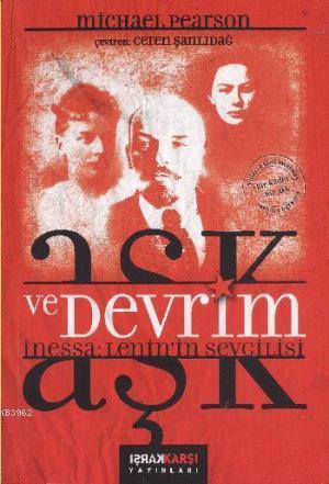 Aşk ve Devrim; İnessa: Leninin Sevgilisi | Michael Pearson | Karşı Yay