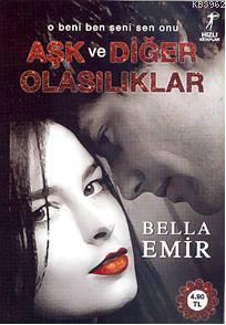 Aşk ve Diğer Olasılıklar | Bella Emir | Artemis Yayınları