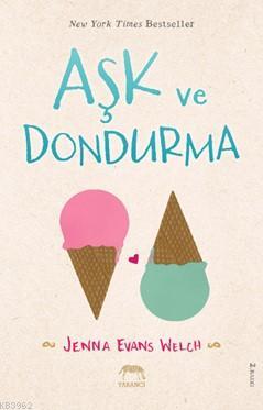 Aşk ve Dondurma (Ciltli) | Jenna Evans Welch | Yabancı Yayınları