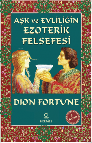 Aşk ve Evliliğin Ezoterik Felsefesi | Dion Fortune | Hermes Yayınları