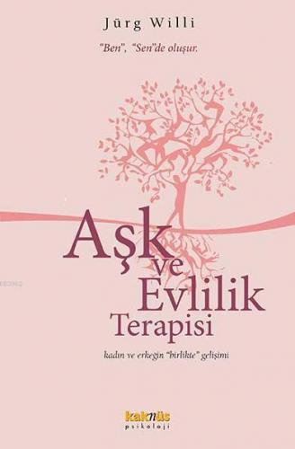 Aşk ve Evlilik Terapisi; Ben, Sende Oluşur | Jürg Willi | Kaknüs Yayın