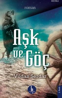 Aşk ve Göç | Vildan Serdaroğlu | H Yayınları