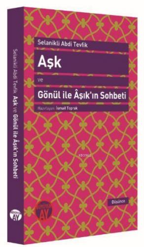 Aşk ve Gönül ile Âşık'ın Sohbeti; Muhadese-i Dil ü Âşık | Selanikli Ab