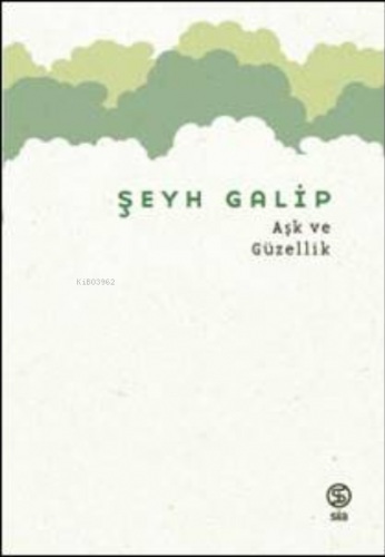 Aşk Ve Güzellik | Şeyh Galip | Sia Kitap