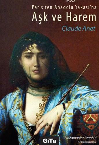 Aşk Ve Harem | Claude Anet | Gita Yayınları