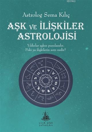 Aşk ve İlişkiler Astrolojisi | Sema Kılıç | Yitik Ülke Yayınları