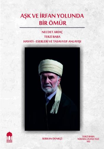 Aşk ve İrfan Yolunda Bir Ömür Necdet Ardıç Terzi Baba | Serkan Denkçi 