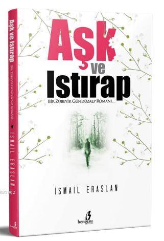 Aşk ve Istırap | İsmail Eraslan | Bengisu Yayınları