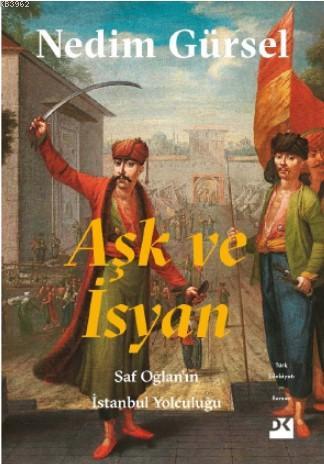 Aşk ve İsyan | Nedım Gürsel | Doğan Kitap