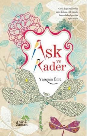 Aşk ve Kader | Yasemin Ünlü | Ahir Zaman Yayınevi