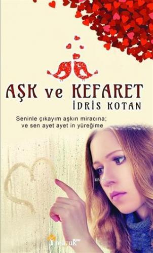 Aşk ve Kefaret | İdris Kotan | Maşuk Kitap