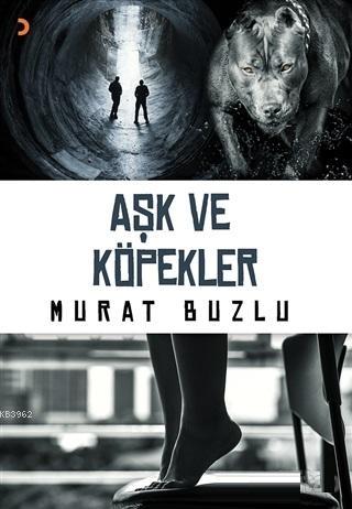 Aşk ve Köpekler | Murat Buzlu | Cinius Yayınları