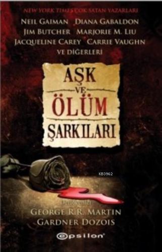 Aşk ve Ölüm Şarkıları | George R. R. Martin | Epsilon Yayınevi