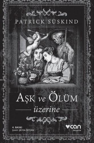 Aşk ve Ölüm Üzerine | Patrick Süskind | Can Yayınları