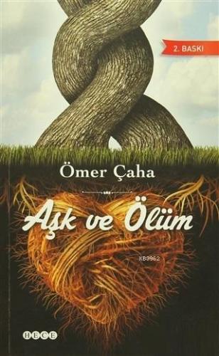 Aşk ve Ölüm | Ömer Çaha | Hece Yayınları