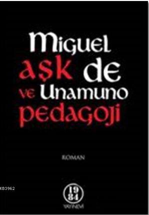 Aşk ve Pedagoji | Miguel De Unamuno | 1984 Yayınları