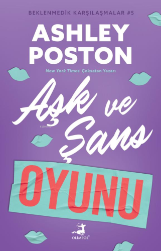 Aşk ve Şans Oyunu - Beklenmedik Karşılaşmalar 5 | Ashley Poston | Olim