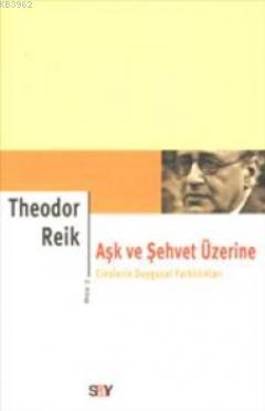 Aşk ve Şehvet Üzerine 2 | Theodor Reik | Say Yayınları