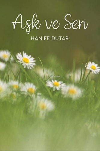 Aşk ve Sen | Hanife Dutar | Ritim Sanat Yayınları