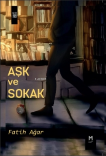 Aşk Ve Sokak | Fatih Ağar | Memento Mori Yayınları