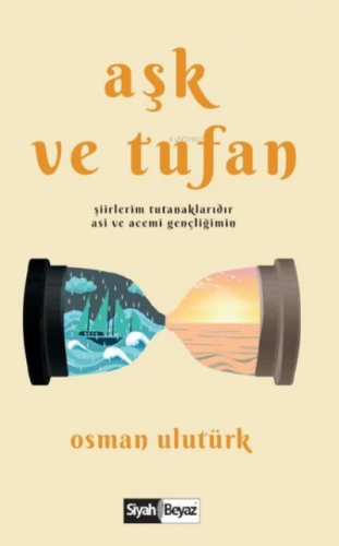 Aşk ve Tufan | Osman Ulutürk | Siyah Beyaz Yayınları