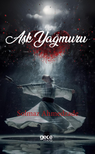 Aşk Yağmuru | Solmaz Ahmedzade | Gece Kitaplığı Yayınları