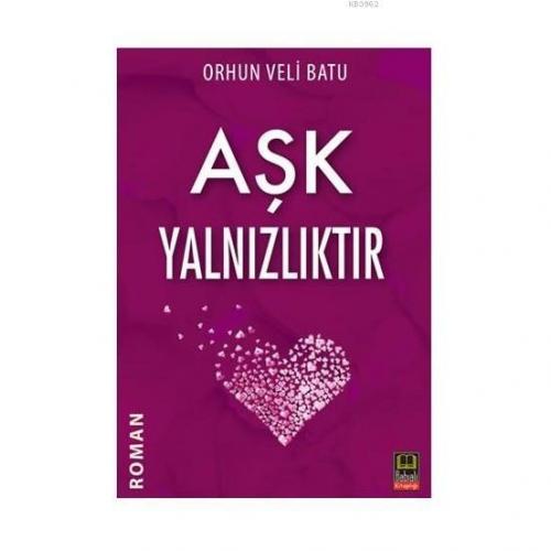 Aşk Yalnızlıktır | Orhun Veli Batu | Babıali Kitaplığı