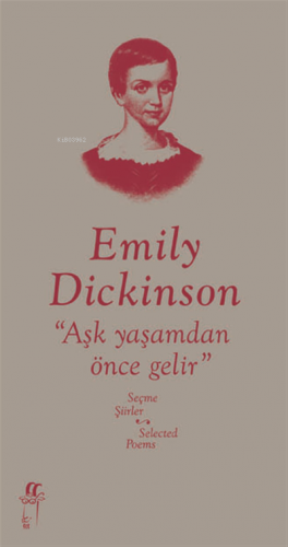 Aşk Yaşamdan Önce Gelir -Seçme Şiirler / Selected Poems | Emily Dickin