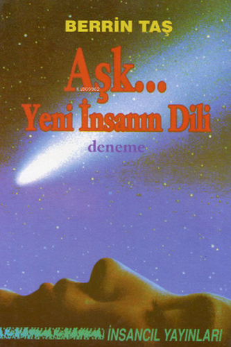 Aşk... Yeni İnsanın Dili | Berrin Taş | İnsancıl Yayınları