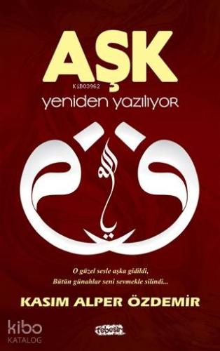 Aşk Yeniden Yazılıyor | Kasım Alper Özdemir | Tebeşir Yayınları