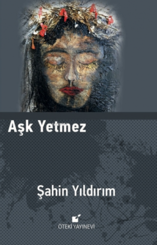 Aşk Yetmez | Şahin Yıldırım | Öteki Yayınevi