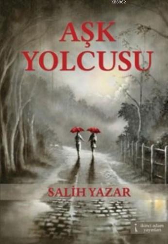 Aşk Yolcusu | Salih Yazar | İkinci Adam Yayınları