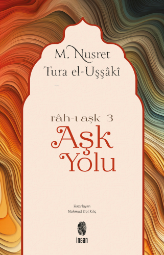 Aşk Yolu; Rah-ı Aşk 3 | M. Nusret Tura | İnsan Yayınları