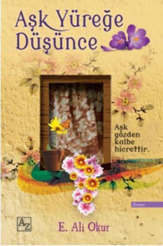 Aşk Yüreğe Düşünce | Ekmel Ali Okur | Az Kitap