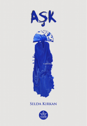 Aşk | Selda Kırkan | Elpis Yayınları