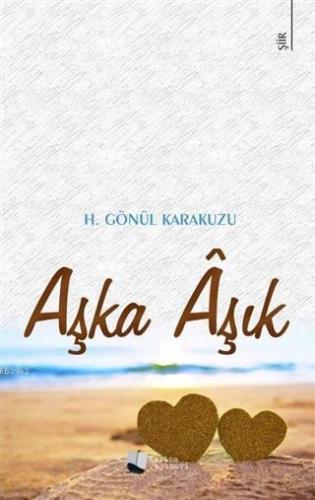 Aşka Âşık | H. Gönül Karakuzu | Karina Kitap